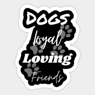 Dogs Loyal Loving Friends Sticker